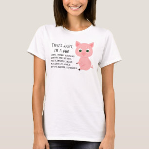 Det är höger, jag är gris T-Shirt