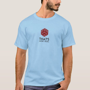 Det är hur jag rullar 20 sidtärningskjortor tee shirt