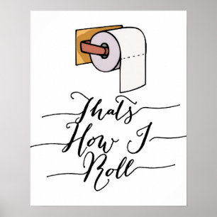 Det är hur jag rullar den roliga badrumaffischen poster