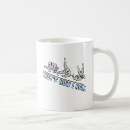 Det är hur jag rullar kaffemugg