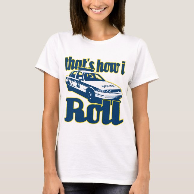 Det är hur jag rullar polis tee shirt (Framsida)