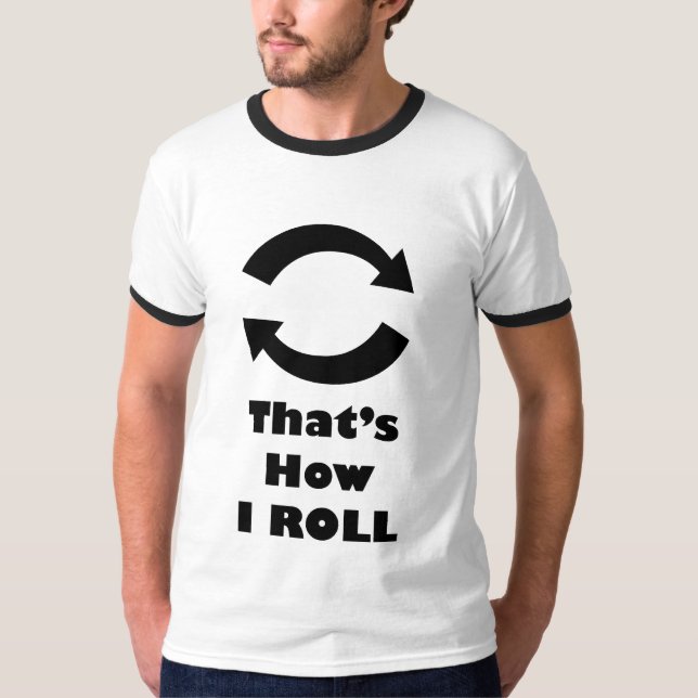 Det är hur JAG RULLAR RingerT-tröja Tee Shirt (Framsida)