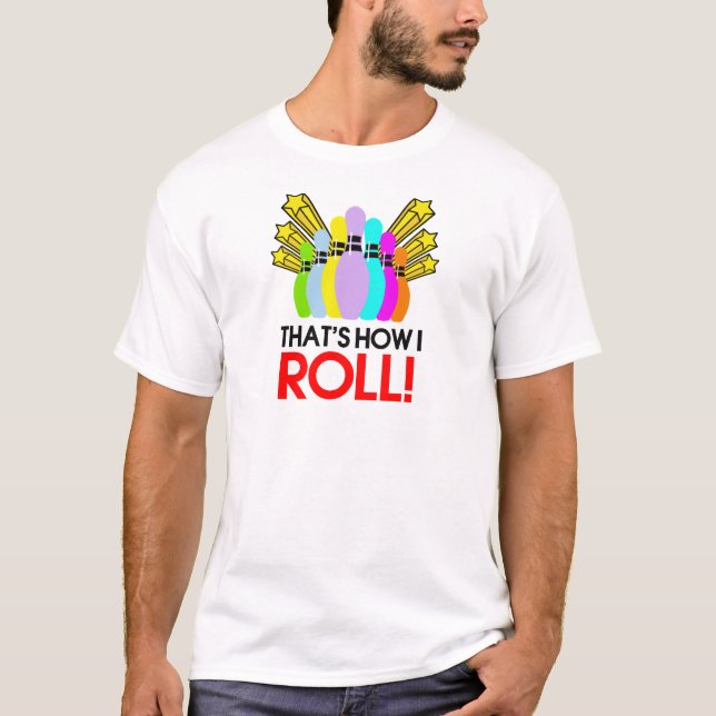 Det är hur jag rullar. Rolig bowling Tee Shirt (Framsida)