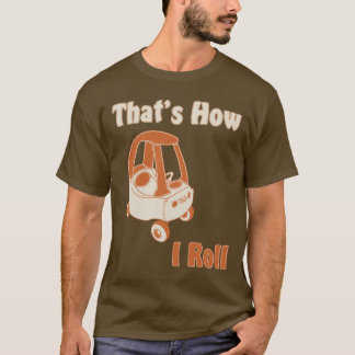 Det är hur jag rullar tee shirt