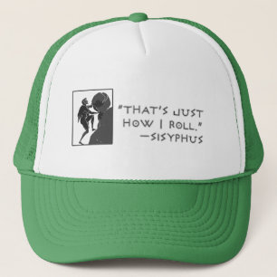 Det är hur precis jag rullar --Sisyphus Keps