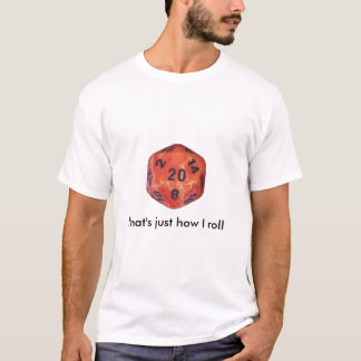 Det är hur precis jag rullar tee