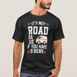 Det är ingen bilresa om du har Sirens EMT Par T Shirt