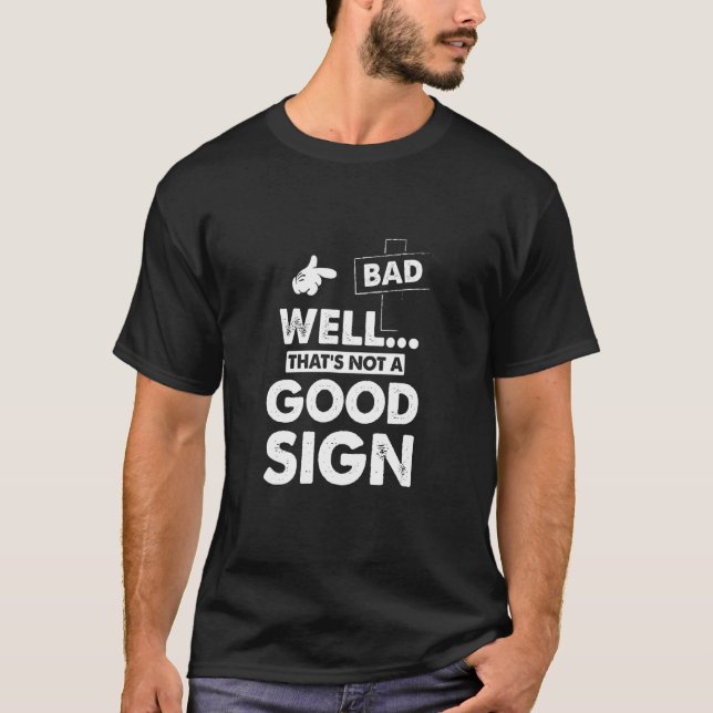 Det är ingen Bra Sign Funny Sarcastic Graphi T Shirt (Framsida)