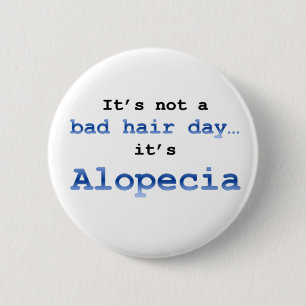 Det är ingen dålig hårdag... det är Alopecia. Knapp