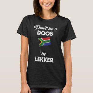 Det är ingen doos att vara lekker afrikaans t shirt