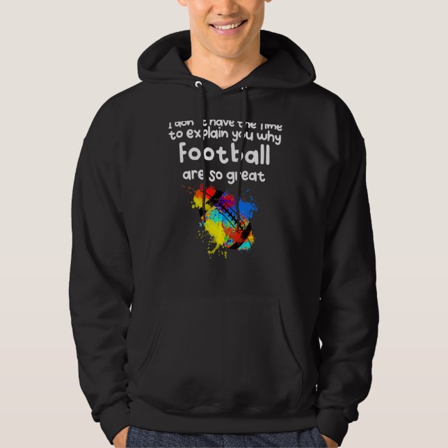 Det är ingen tid att förklara varför fotbollen är  hoodie (Framsida)
