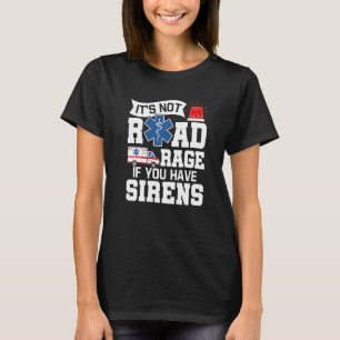 Det är ingen vägresa om du har Sirens EMT EMS Par T Shirt