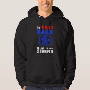 Det är ingen vägresa om du har Sirens EMT EMS Para Hoodie