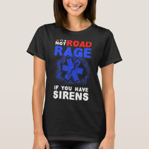 Det är ingen vägresa om du har Sirens EMT EMS Para T Shirt