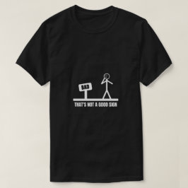 Det är inget Bra-tecken T Shirt