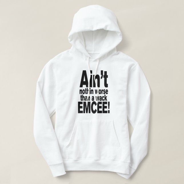 Det är inget värre än en wack EMCEE! Hoodie (Design framsida)