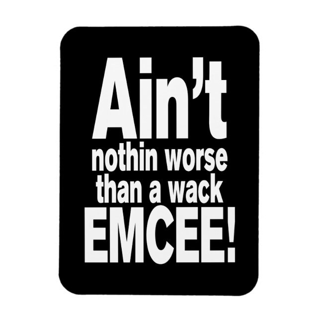 Det är inget värre än en wack EMCEE! Magnet (Vertikal)