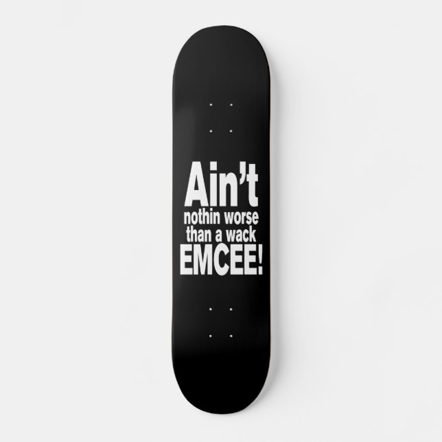 Det är inget värre än en wack EMCEE! Mini Skateboard Bräda 18,5 Cm (Framsida)