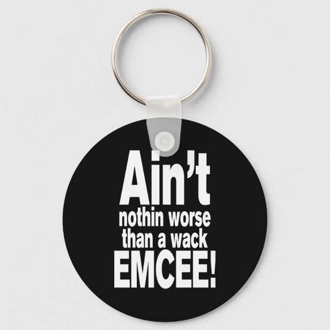 Det är inget värre än en wack EMCEE! Nyckelring (Framsida)