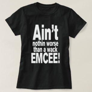 Det är inget värre än en wack EMCEE! T Shirt
