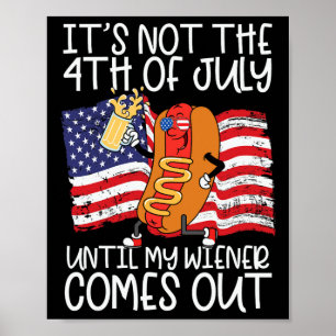 Det är inte 4:e juli förrän min Weiner kommer ut. Poster