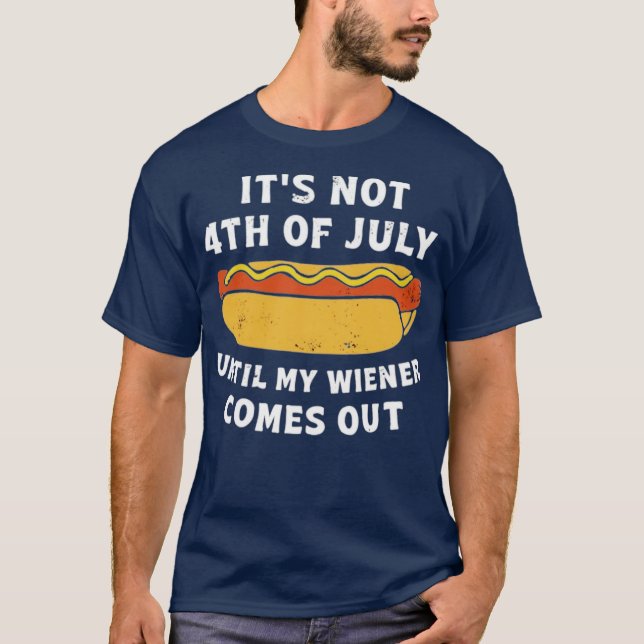 Det är inte 4:e juli förrän min Wiener kommer ut T Shirt (Framsida)