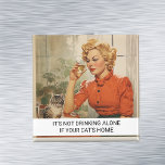 Det är inte att dricka Ensam Funny Retro 50s Magnet<br><div class="desc">Den här designen har skapats genom digital grafik. Det kan vara personlig i området att tillhandahålla eller anpassa genom att klicka för att anpassa ytterligare alternativ och ändra namn, initialer eller ord. Du kan också ändra texten färg och stil eller ta bort texten för en bilddesign. Kontakta mig på colorflowcreations@gmail.com...</div>