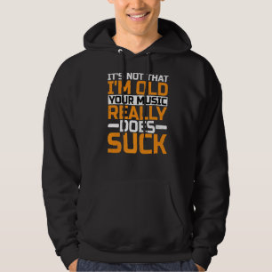 Det är inte att jag är gammal som din musikaliska hoodie