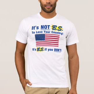 Det är inte B.S. Att att älska ditt land Tee Shirt