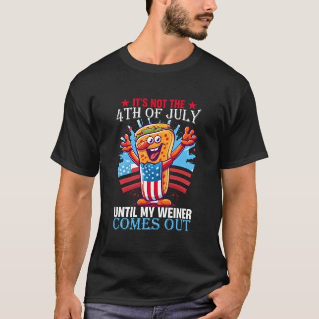 Det är inte den 4:e juli förrän min wiener kommer  t shirt (Framsida)
