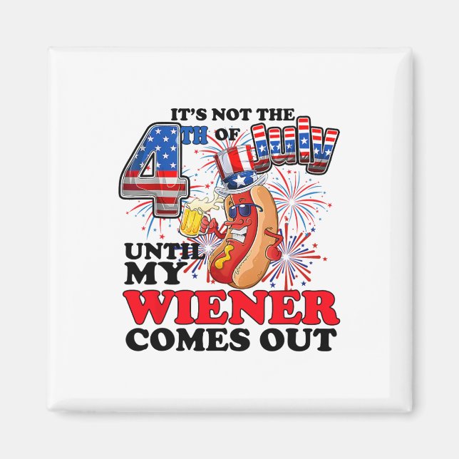 Det är inte den fjärde juli förrän min Weiner komm Magnet (Framsidan)