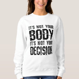 Det är inte din kropp, det är inte ditt beslut t shirt