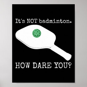Det är inte Dminton How Dare You - Lustigt Picklel Poster