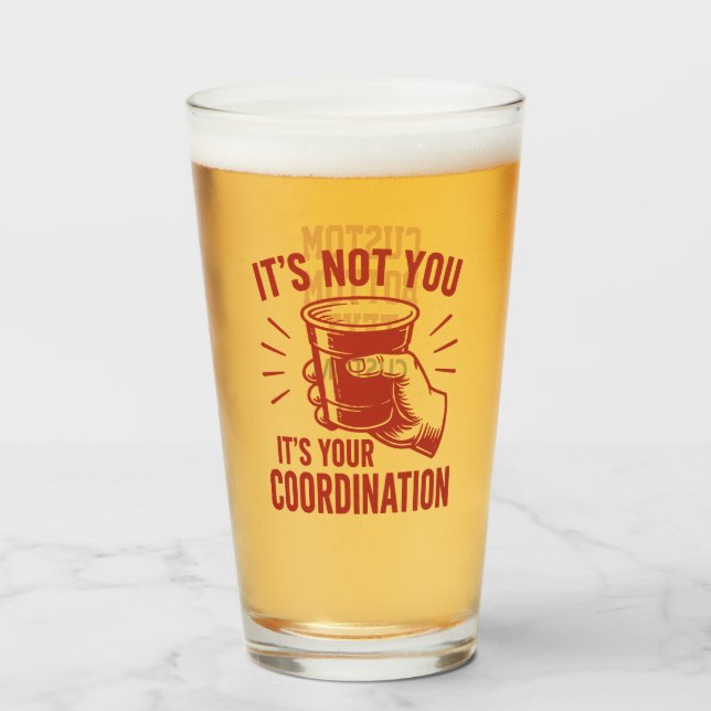 Det är inte du, det är din koordination Beer Pong Glaskopp (Framsida fylld)