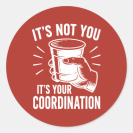 Det är inte du, det är din koordination Beer Pong Runt Klistermärke