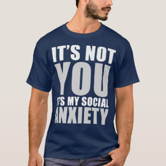 Det är inte du, det är min Social Anxiety Funny Pr T Shirt