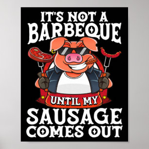 Det är inte en Barbeque förrän min korv kommer ut Poster