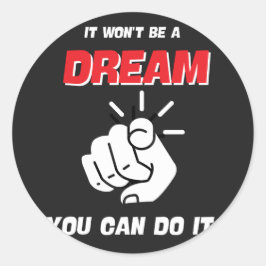 DET ÄR INTE EN DREAM DU KAN GÖRA DET BÄSTA NYA RUNT KLISTERMÄRKE