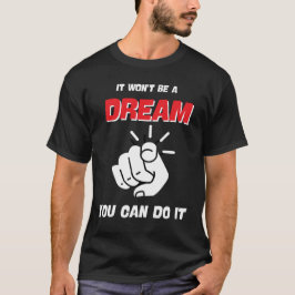 DET ÄR INTE EN DREAM DU KAN GÖRA DET BÄSTA NYA T SHIRT