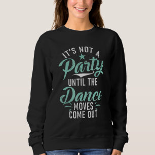 Det är inte en fest förrän dansstegen kommer ut t shirt