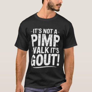 Det är inte en hallåparads promenad, det är giktpr t shirt