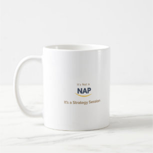 Det är inte en Nap. Det är en strategisession. Kaffemugg