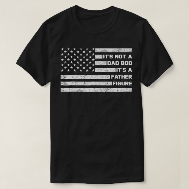Det är inte en Pappa Bod... Det är en amerikansk F T Shirt (Design framsida)