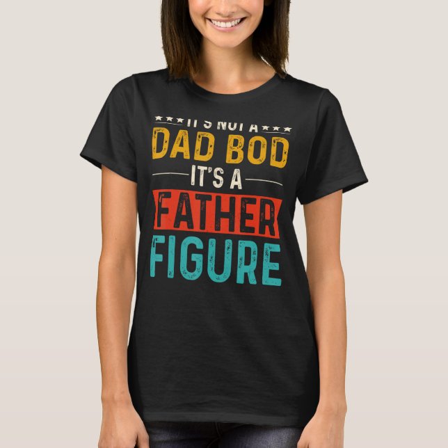 Det är inte en Pappa Bod.. Det är en Far-Figur Fat T Shirt (Framsida)