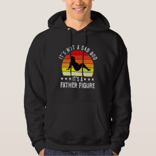 Det är inte en Pappa-bod. Det är en Far Figur Hoodie