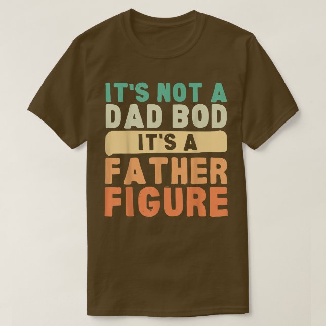Det är inte en Pappa-bod. Det är en Far Figur Papp T Shirt (Design framsida)