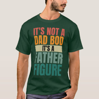 Det är inte en Pappa Bod Det är en Far Figur Pappa T Shirt