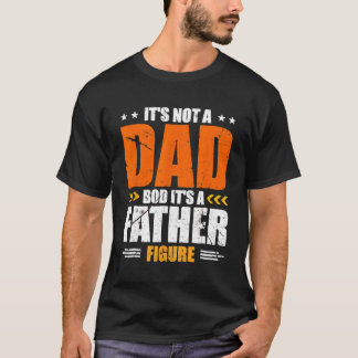 Det är inte en Pappa-bod. Det är en Far Figur T Shirt