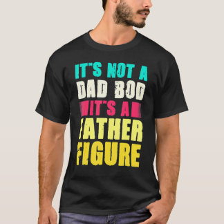 Det är inte en Pappa-bod. Det är ett Far Figur-Ret T Shirt