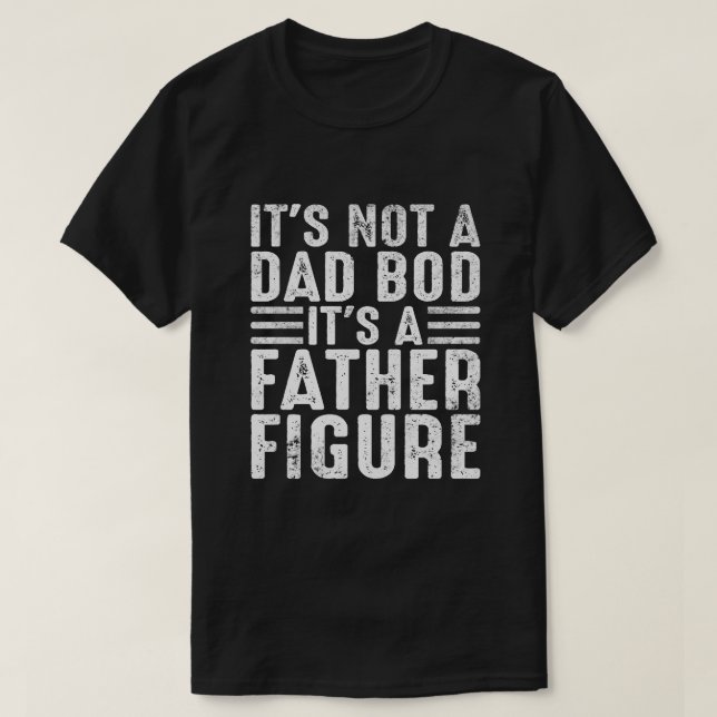 Det är inte en pappakropp, det är en fadersfigur R T Shirt (Design framsida)